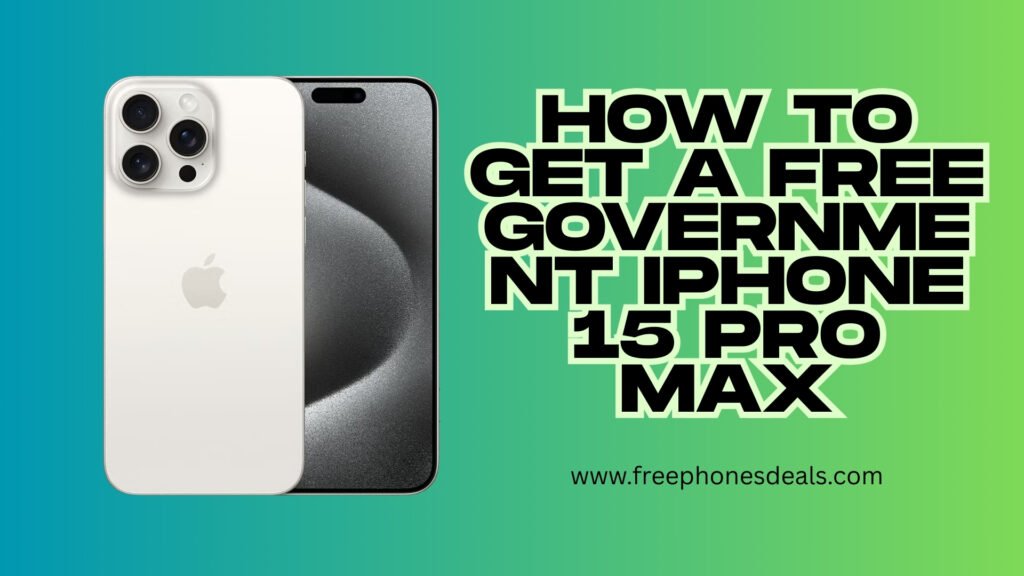 free government iphone 15 pro max